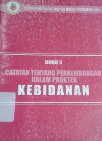 Catatan Tentang Perkembangan dalam Praktek Kebidanan Buku 3