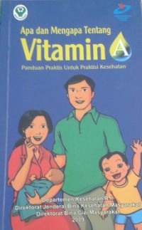 Apa dan Mengapa Tentang Vitamin A : Panduan Praktis untuk Praktisi Kesehatan