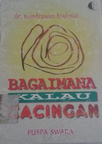 Bagaimana Kalau Cacingan