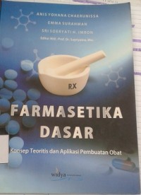 Farmasetika Dasar : Konsep Teoritis dan Aplikasi Pembuatan Obat