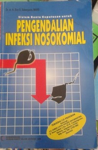 Sistem Bantu Keputusan untuk Pengendalian Infeksi Nosokomial