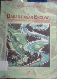 Dasar-dasar Ekologi : Menopang Pengetahuan Ilmu-ilmu Lingkungan