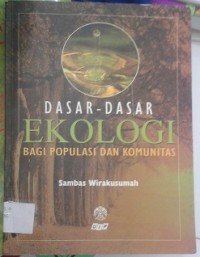 Dasar-dasar Ekologi : Bagi Populasi dan Komunitas