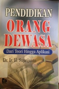 Pendidikan Orang Dewasa : Dari Teori Hingga Aplikasi