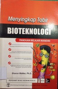 Menyingkap Tabir Bioteknologi: Panduan Belajar Mandiri