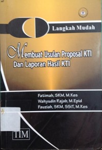 Langkah Mudah Membuat Usulan Proposal KTI dan Laporan Hasil KTI