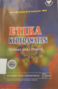 Etika Keperawatan : Aplikasi pada Praktik