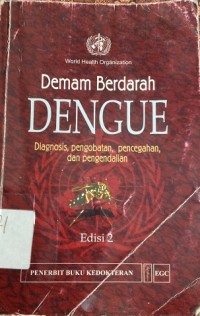 Demam Berdarah Dengue : Diagnosis, Pengobatan, Pencegahan dan Pengendalian