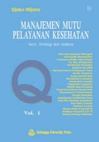 Manajemen Mutu Pelayanan Kesehatan: Teori, Strategi dan Aplikasi Vol 1