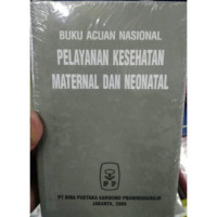 Buku Acuan Nasional Pelayanan Kesehatan Maternal dan Neonatal