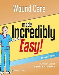 Wound Care made Incredibly Easy! 3rd ed.